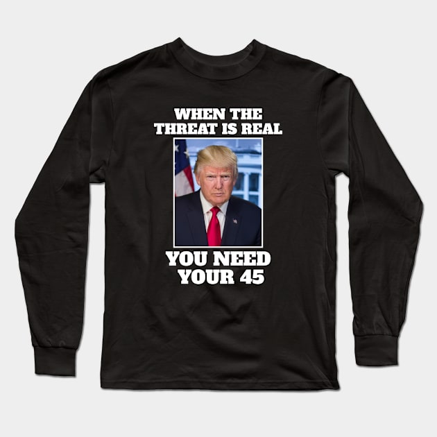 When the threat is real you need your 45 Long Sleeve T-Shirt by Spark of Geniuz